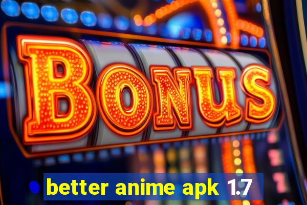 better anime apk 1.7