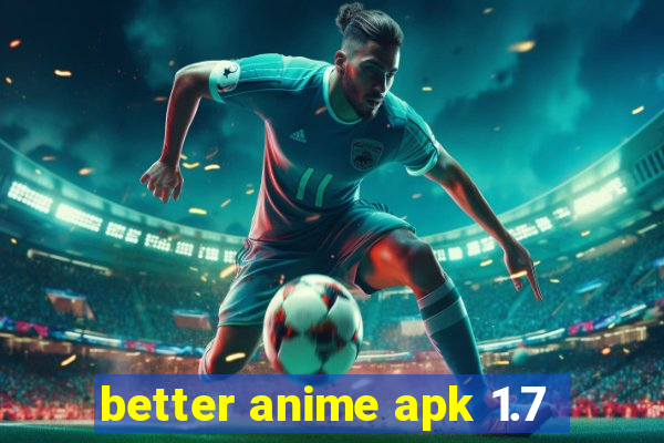 better anime apk 1.7