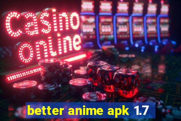 better anime apk 1.7