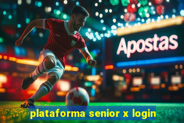 plataforma senior x login