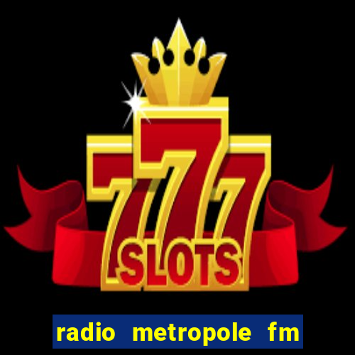 radio metropole fm salvador bahia