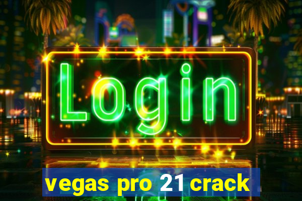 vegas pro 21 crack