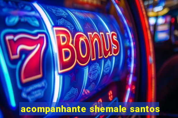 acompanhante shemale santos