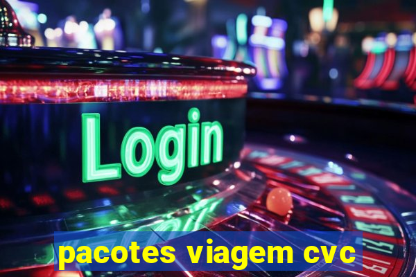 pacotes viagem cvc