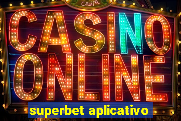 superbet aplicativo