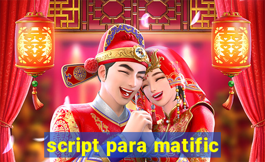 script para matific