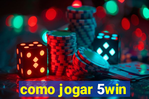 como jogar 5win