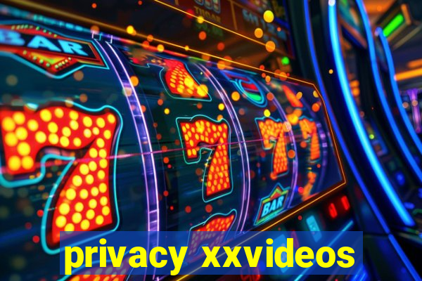 privacy xxvideos