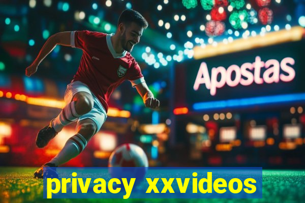 privacy xxvideos