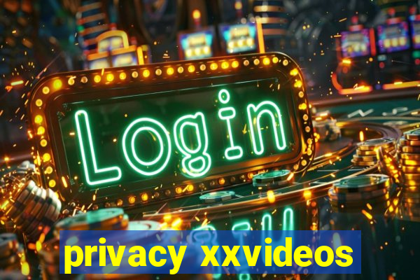 privacy xxvideos