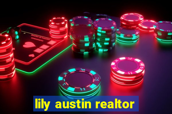 lily austin realtor