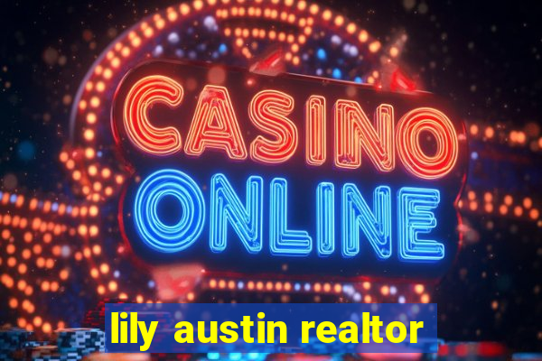 lily austin realtor