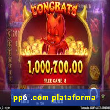 pp6 .com plataforma