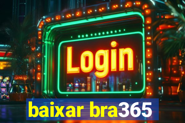 baixar bra365