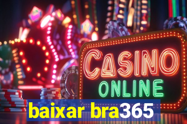 baixar bra365