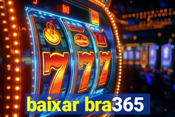 baixar bra365