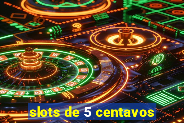 slots de 5 centavos