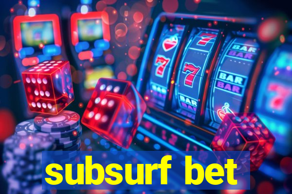 subsurf bet