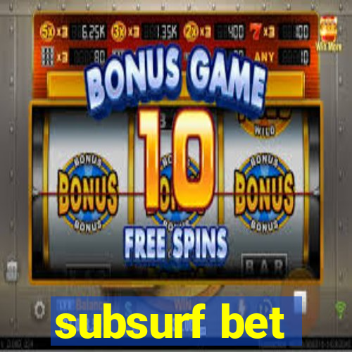 subsurf bet