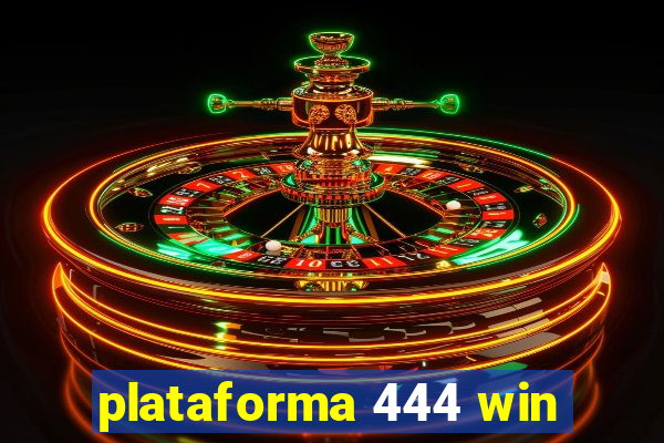 plataforma 444 win