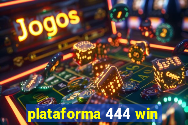 plataforma 444 win