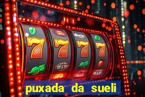 puxada da sueli jogo do bicho