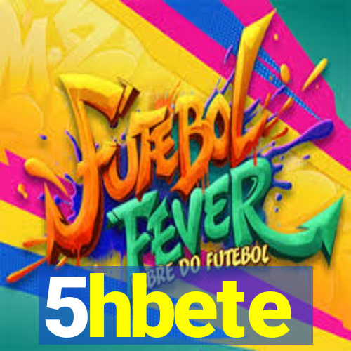 5hbete