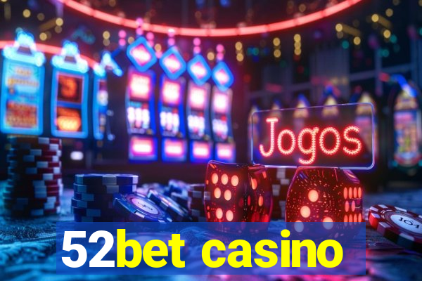 52bet casino