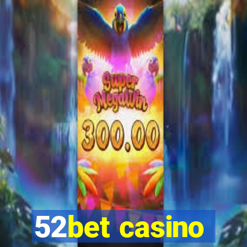 52bet casino