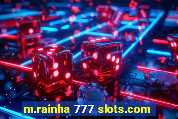 m.rainha 777 slots.com