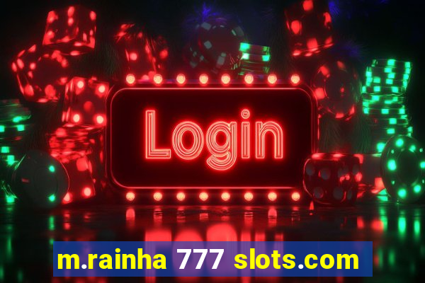 m.rainha 777 slots.com