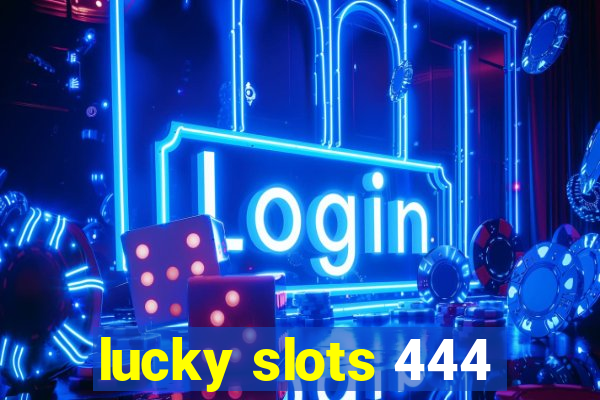 lucky slots 444