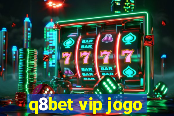 q8bet vip jogo