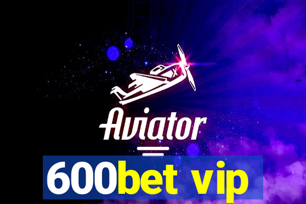 600bet vip