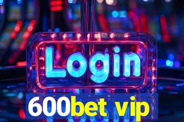 600bet vip