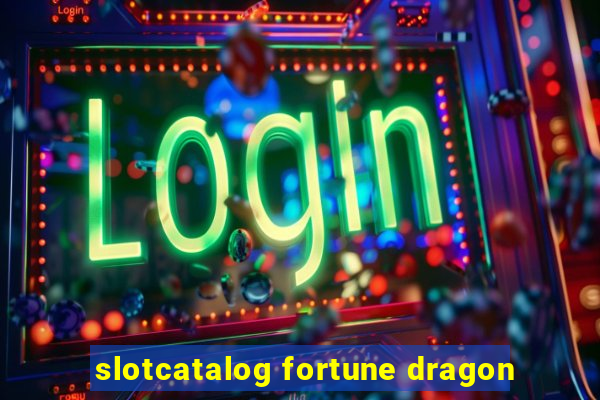 slotcatalog fortune dragon