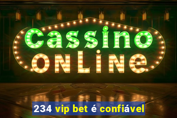 234 vip bet é confiável