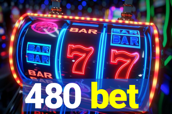 480 bet