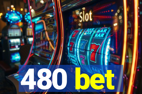 480 bet