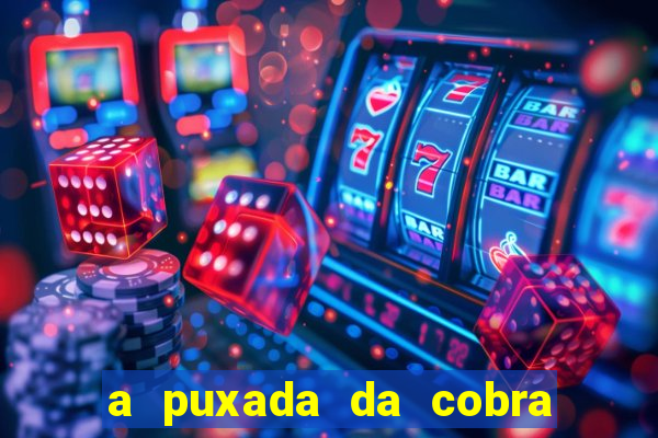 a puxada da cobra no jogo do bicho