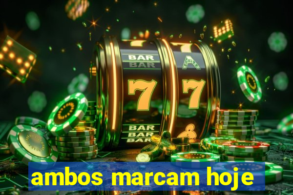 ambos marcam hoje