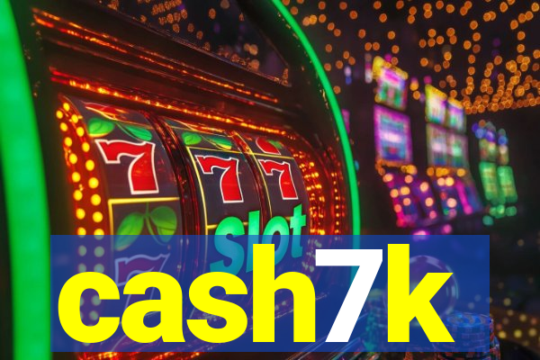 cash7k