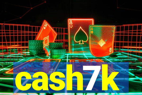 cash7k