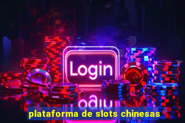 plataforma de slots chinesas