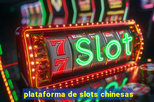 plataforma de slots chinesas