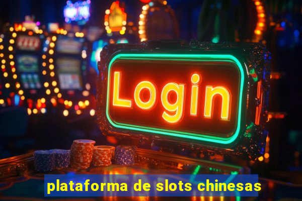 plataforma de slots chinesas