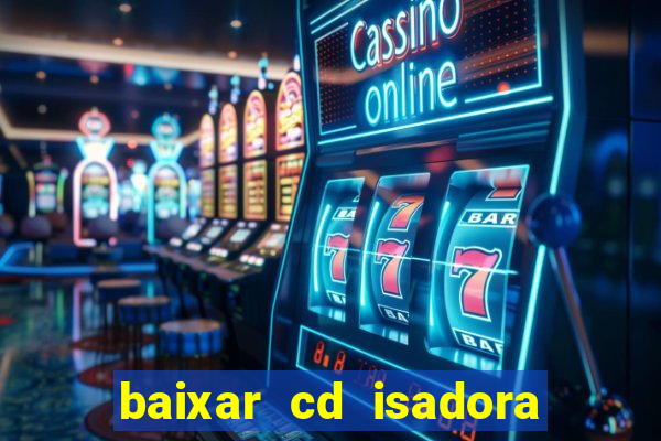 baixar cd isadora pompeo - processo