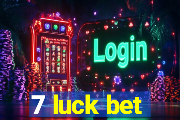 7 luck bet