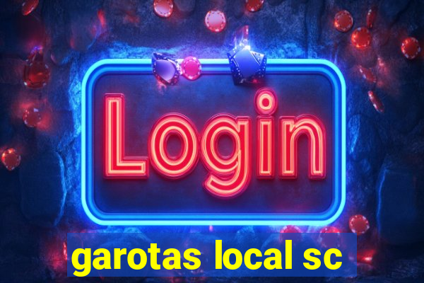 garotas local sc