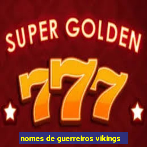 nomes de guerreiros vikings